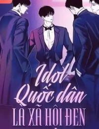 Idol Quốc Dân Là Xã Hội Đen