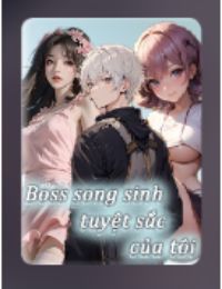 Boss Song Sinh Tuyệt Sắc Của Tôi