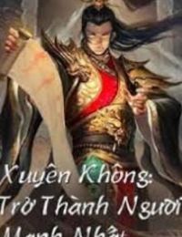 Xuyên Không: Trở Thành Người Mạnh Nhất